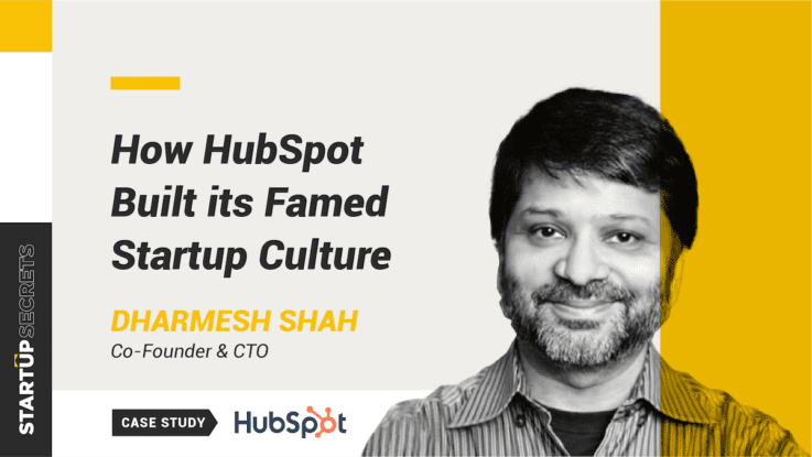 How Hubspot Built Its Famed Startup Culture - Dharmesh Shah